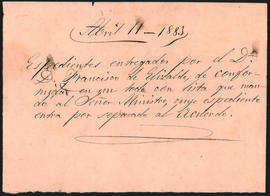 Nota fechada el 11 de abril de 1883 relativa a los expedientes entregados por el Dr. D. Francisco...